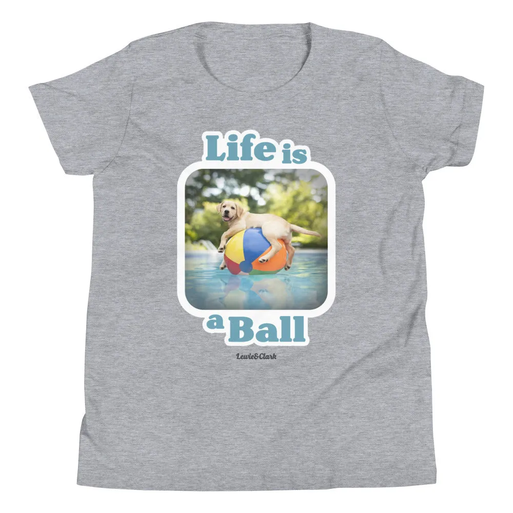KIDS "Life is a Ball" Shirt - Fun Puppy Dog Lover T-Shirt for Boy, Girl, Toddler